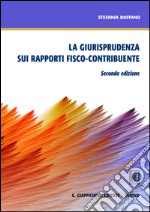 La giurisprudenza sui rapporti fisco-contribuente: Seconda edizione. E-book. Formato EPUB ebook