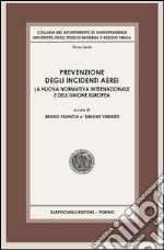 Prevenzione degli incidenti aerei: la nuova normativa internazionale e dell'Unione Europea. E-book. Formato PDF ebook