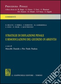 Strategie di deflazione penale e rimodulazioni in absentia. E-book. Formato PDF ebook di Daniele M. (cur.); Paulesu P. P. (cur.)