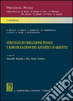 Strategie di deflazione penale e rimodulazioni in absentia: Fra legge n° 67 del 2014 e decreto legislativo n° 28 del 2015. E-book. Formato PDF ebook