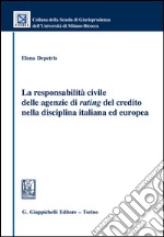 La responsabilità civile delle agenzie di rating del credito nella disciplina italiana ed europea. E-book. Formato PDF ebook