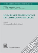 Le garanzie fondamentali dell'immigrato in Europa. E-book. Formato PDF ebook