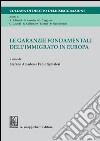 Le garanzie fondamentali dell'immigrato in Europa. E-book. Formato PDF ebook