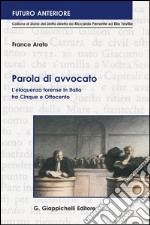 Parola di avvocato. L'eloquenza forense in Italia fra Cinque e Ottocento. E-book. Formato PDF
