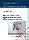Politiche urbanistiche e gestione del territorio: Tra esigenze del mercato e coesione sociale. E-book. Formato PDF ebook