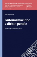 Autonormazione e diritto penale: Intersezioni, potenzialità, criticità. E-book. Formato PDF ebook