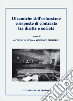 Dinamiche dell'estorsione e risposte di contrasto tra diritto e società. E-book. Formato EPUB ebook