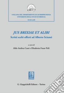 Jus Brixiae et alibi - e-Book: Scritti in onore di Alberto Sciumé. E-book. Formato PDF ebook di Elisabetta Fusar Poli