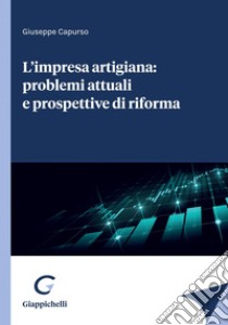 L'impresa artigiana: problemi attuali e prospettive di riforma - e-Book. E-book. Formato PDF ebook di Giuseppe Capurso