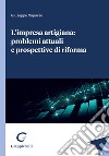 L'impresa artigiana: problemi attuali e prospettive di riforma - e-Book. E-book. Formato PDF ebook di Giuseppe Capurso