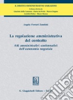 La regolazione amministrativa del contratto: Atti amministrativi conformativi dell'autonomia negoziale. E-book. Formato EPUB ebook