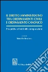 Il diritto amministrativo tra ordinamenti civili e ordinamento canonico: Prospettive e limiti della comparazione. E-book. Formato PDF ebook di Manuel Arroba Conde