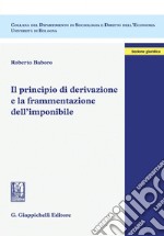 Il principio di derivazione e la frammentazione dell'imponibile. E-book. Formato PDF ebook