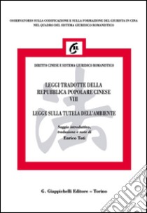 Leggi tradotte della Repubblica Popolare cinese: VIII. Legge sulla tutela dell'Ambiente della Repubblica Popolare Cinese. E-book. Formato PDF ebook di Enrico Toti