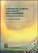 I sentieri del giurista sulle tracce della fraternità: Ordinamenti a confronto. E-book. Formato PDF ebook