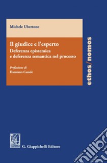 Il giudice e l'esperto: deferenza epistemica e deferenza semantica nel processo - e-Book. E-book. Formato PDF ebook di Michele Ubertone