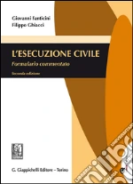 L'esecuzione civile.: Formulario commentato. E-book. Formato EPUB