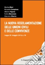 La nuova regolamentazione delle unioni civili e delle convivenze: Legge 20 maggio 2016, n.76. E-book. Formato EPUB