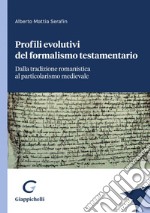 Profili evolutivi del formalismo testamentario - e-Book: Dalla tradizione romanistica al particolarismo medievale. E-book. Formato PDF ebook