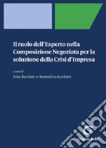 Il ruolo dell'Esperto nella Composizione Negoziata per la soluzione della Crisi d'Impresa - e-Book. E-book. Formato PDF ebook