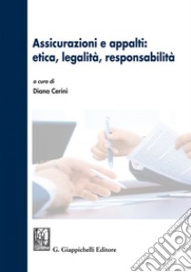 Assicurazioni e appalti: etica, legalità, responsabilità. E-book. Formato EPUB ebook di AA.VV.