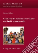 Contributo allo studio dei trust -interni- con finalità parasuccessorie. E-book. Formato EPUB ebook