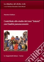 Contributo allo studio dei trust -interni- con finalità parasuccessorie. E-book. Formato PDF ebook