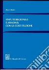 Statuti regionali e armonia con la Costituzione. E-book. Formato PDF ebook di Monica Rosini