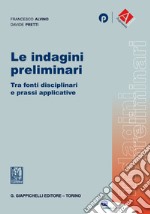 Le indagini preliminari: Tra fonti disciplinari e prassi applicative. E-book. Formato EPUB ebook