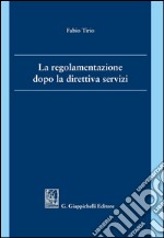 La regolamentazione dopo la direttiva servizi. E-book. Formato PDF ebook