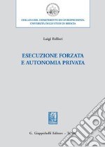 Esecuzione forzata e autonomia privata. E-book. Formato EPUB