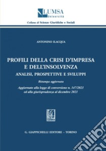 Profili della crisi d’impresa e dell’insolvenza - e-Book: Analisi, prospettive e sviluppi. Ristampa aggiornata. E-book. Formato PDF ebook di Antonino Ilacqua