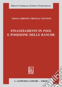 Finanziamenti in pool e posizione delle banche. E-book. Formato EPUB ebook di Paolo Ghionni Crivelli Visconti