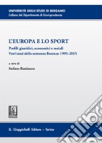 L'Europa e lo Sport: Profili giuridici, economici e sociali. Vent'anni della sentenza Bosman 1995-2015. E-book. Formato EPUB ebook