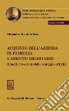 Acquisto dell’azienda di famiglia e diritto ereditario - e-Book: Il family buy-out: modelli, vantaggi e criticità. E-book. Formato PDF ebook di Alessandro Benni De Sena