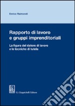 Rapporto di lavoro e gruppi imprenditoriali: La figura del datore di lavoro e le tecniche di tutela. E-book. Formato EPUB ebook