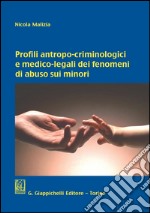 Profili antropo-criminologici e medico-legali dei fenomeni di abuso sui minori. E-book. Formato PDF ebook