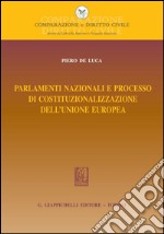 Parlamenti nazionali e processo di costituzionalizzazione dell'Unione europea. E-book. Formato PDF ebook