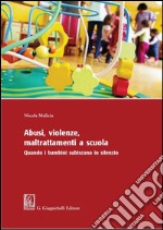 Abusi, violenze, maltrattamenti a scuola.: Quando i bambini subiscono in silenzio. E-book. Formato PDF