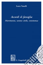 Accordi  di famiglia: Matrimonio, unione civile, convivenza. E-book. Formato EPUB ebook