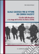 Quale giustizia per le vittime dei crimini nazisti? L'eccidio della Benedicta e la strage del Turchino tra storia e diritto. E-book. Formato PDF ebook