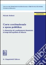 Corte costituzionale e spesa pubblica. Le dinamiche del coordinamento finanziario ai tempi dell'equilibrio di bilancio. E-book. Formato PDF ebook