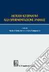Metodi alternativi alla sperimentazione animale. E-book. Formato PDF ebook