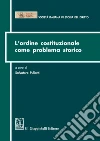 L'ordine costituzionale come problema storico: Atti del Convegno della Società Italiana di Storia del Diritto - Parma, 15-16 dicembre 2011. E-book. Formato EPUB ebook di AA.VV.