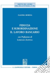 Fiducia e subordinazione: Il lavoro bancario. E-book. Formato PDF ebook di Claudia Murena