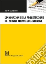 L' innovazione e la progettazione nei servizi knowledge-intensive. E-book. Formato PDF ebook