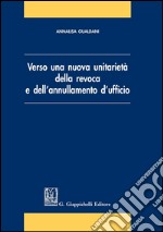 Verso una nuova unitarietà della revoca e dell'annullamento d'ufficio. E-book. Formato PDF ebook