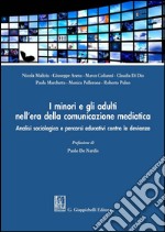 I minori e gli adulti nell'era della comunicazione mediatica: Analisi sociologica e percorsi educativi contro le devianze. E-book. Formato PDF