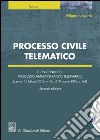Processo Civile Telematico: Con cenni sul processo amministrativo telematico (d.p.c.m. 16 febbraio 2016, n. 40; d.l. 31 agosto 2016, n. 168). E-book. Formato EPUB ebook
