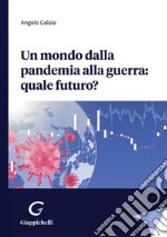 Un mondo dalla pandemia alla guerra: quale futuro? - e-Book. E-book. Formato PDF